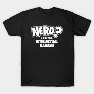 I Prefer Intellectual Badass T-Shirt